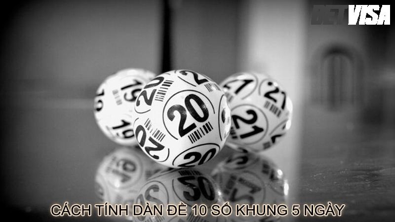 Cách tính dàn đề 10 số khung 5 ngày