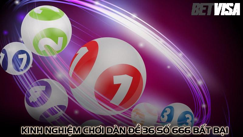 Kinh Nghiệm Chơi Dàn Đề 36 Số 666 Bất Bại