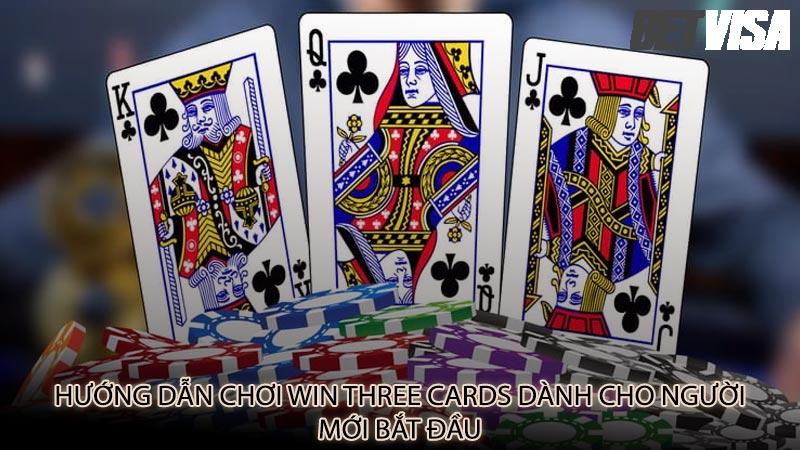 Hướng dẫn chơi Win Three Cards dành cho người mới bắt đầu