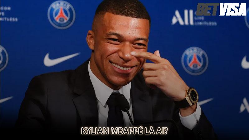 Kylian Mbappé là ai?