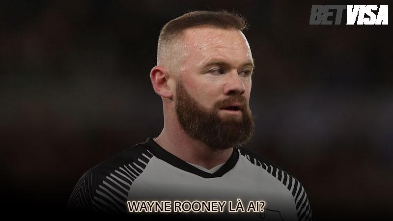 Wayne Rooney là ai?