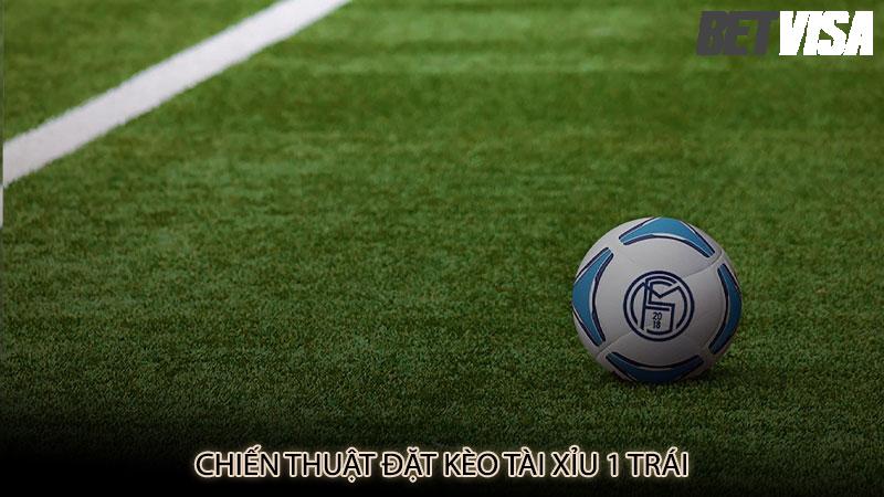 Chiến thuật đặt kèo tài xỉu 1 trái