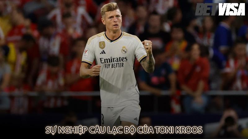 Sự nghiệp câu lạc bộ của Toni Kroos